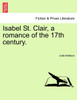 Isabel St. Clair, a romance of the 17th century.