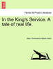 In the King's Service. A tale of real life.