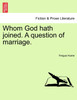 Whom God Hath Joined. a Question of Marriage.