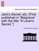 Jack's Secret, Etc. [First Published in Belgravia with the Title a Lover's Secret.]