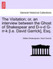 The Visitation; or, an interview between the Ghost of Shakespear and D-v-d G-rr-k [i.e. David Garrick], Esq.