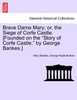 Brave Dame Mary; or, the Siege of Corfe Castle. [Founded on the "Story of Corfe Castle," by George Bankes.]