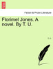 Florimel Jones. A novel. By T. U.
