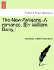 The New Antigone. A romance. [By William Barry.]