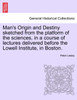 Man's Origin and Destiny sketched from the platform of the sciences, in a course of lectures delivered before the Lowell Institute, in Boston.
