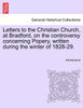 Letters to the Christian Church, at Bradford, on the controversy concerning Popery, written during the winter of 1828-29.