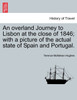 An overland Journey to Lisbon at the close of 1846; with a picture of the actual state of Spain and Portugal. Vol. II