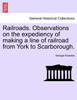 Railroads. Observations on the expediency of making a line of railroad from York to Scarborough.