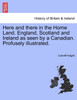 Here and there in the Home Land. England, Scotland and Ireland as seen by a Canadian. Profusely illustrated.