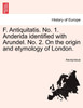 F. Antiquitatis. No. 1. Anderida identified with Arundel. No. 2. On the origin and etymology of London.