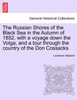 The Russian Shores of the Black Sea in the Autumn of 1852, with a voyage down the Volga, and a tour through the country of the Don Cossacks.