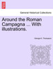 Around the Roman Campagna ... With illustrations.