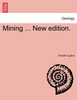 Mining ... New edition.