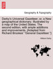 Darby's Universal Gazetteer, or, a New geographical dictionary. Illustrated by a map of the United States. The second edition, with ample additions and improvements. [Adapted from Richard Brookes' "General Gazetteer."] THE SECOND EDITION