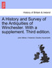 A History and Survey of the Antiquities of Winchester. With a supplement. Third edition.