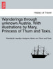 Wanderings through unknown Austria. With illustrations by Mary, Princess of Thurn and Taxis.