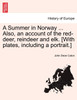 A Summer in Norway ... Also, an account of the red-deer, reindeer and elk. [With plates, including a portrait.]