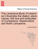 The Landnama Book of Iceland as it illustrates the dialect, place names, folk lore and antiquities of Cumberland, Westmorland and North Lancashire.