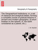 The Geographical Institutions; Or, a Set of Classical and Analytical Tables; Forming a Complete Course of Gradual Lessons in Ancient and Modern Geogra