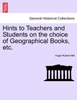 Hints to Teachers and Students on the choice of Geographical Books, etc.
