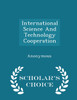 International Science And Technology Cooperation - Scholar's Choice Edition