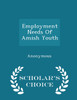 Employment Needs Of Amish Youth - Scholar's Choice Edition