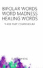 Bipolar Words Word Madness Healing Words
