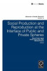 Social Production and Reproduction at the Interface of Public and Private Spheres