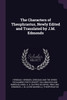 The Characters of Theophrastus, Newly Edited and Translated by J.M. Edmonds