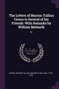The Letters of Marcus Tullius Cicero to Several of his Friends. With Remarks by William Melmoth