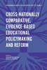 Cross-nationally Comparative, Evidence-based Educational Policymaking and Reform