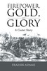 Firepower, Gold, and Glory