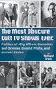 The Most Obscure Cult TV Shows Ever - Profiles of Fifty Offbeat Comedies and Dramas, Unsold Pilots, and Unaired Series (hardback)