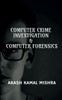 Computer Crime Investigation &amp; Computer Forensics