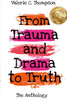Valerie C. Thompson - From Trauma and Drama to Truth
