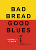 Bad Bread, Good Blues