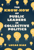 The Know-How of Public Leaders in Collective Politics