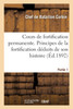 Cours de fortification permanente. Partie 1. Principes de la fortification déduits de son histoire