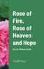 Rose of Fire, Rose of Heaven and Hope (HardCover)