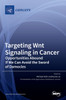 Targeting Wnt Signaling in Cancer