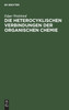 Die heterocyklischen Verbindungen der organischen Chemie