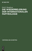 Die Wiederbelebung der internationalen Papyrologie