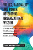 Values, Rationality, and Power: Developing Organizational Wisdom