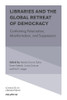 Libraries and the Global Retreat of Democracy