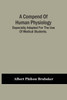 A Compend Of Human Physiology; Especially Adapted For The Use Of Medical Students.