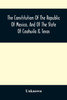 The Constitution Of The Republic Of Mexico, And Of The State Of Coahuila & Texas