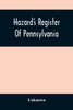 Hazard'S Register Of Pennsylvania; Devoted To The Preservation Of Facts And Documents And Every Kind Of Useful Information Respecting The State Of Pennsylvania (Volume Xi) From January 1833 To July 1833