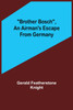 Brother Bosch, an Airman's Escape from Germany