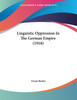Linguistic Oppression In The German Empire (1918)