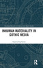 Inhuman Materiality in Gothic Media
